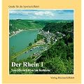 Der Rhein 1 - Von Rheinfelden bis Koblenz