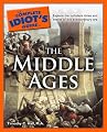 The Complete Idiot's Guide to the Middle Ages
