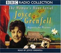 Joyce Grenfell Requests the Pleasure (BBC Radio Collection: The "Woman's Hour" Serial)