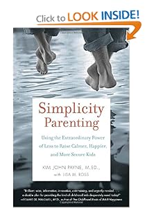 Using the Extraordinary Power of Less to Raise Calmer, Happier, and More Secure Kids  -  Kim John Payne,Lisa M. Ross