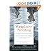 Simplicity Parenting: Using the Extraordinary Power of Less to Raise Calmer, Happier, and More Secure Kids