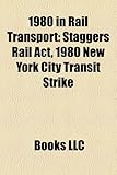 1980 in Rail Transport: Staggers Rail ACT, 1980 New York City Transit Strike-