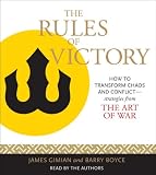 The Rules of Victory: Strategies from the Art of War: for Transforming Chaos and Conflict: Strategies from the Art of War for Transforming Chaos and Conflict