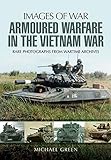 Armoured Warfare in the Vietnam War: Rare Photographs from Wartime Archives (Images of War)