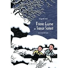 Fr�re Lune et Soeur Soleil : Un conte de Cor�e