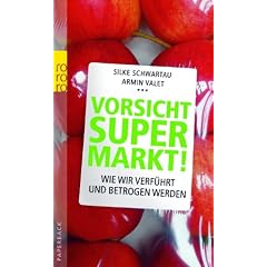 Vorsicht Supermarkt!: Wie wir verf�hrt und betrogen werden