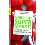 Vorsicht Supermarkt!: Wie wir verf�hrt und betrogen werden