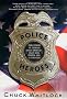 Police Heroes: True Stories of Courage about America's Brave Men, Women, and K-9 Officers