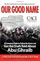 Our Good Name: A Company's Fight to Defend Its Honor and Get the Truth Told About Abu Ghraib