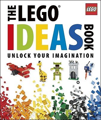The Lego Ideas Book: Unlock Your Imagination   [LEGO IDEAS BK] [Hardcover]