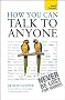 Teach Yourself How You Can Talk to Anyone: What to Say When You're Tongue-tied and Terrified