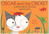 Oscar and the cricket : a book about moving and rolling