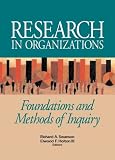 Research in Organizations: Foundations and Methods of Inquiry