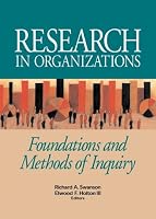 Research in Organizations: Foundations and Methods of Inquiry