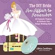 The DIY Bride an Affair to Remember: 40 Fantastic Projects to Celebrate Your Unique Wedding Style