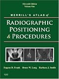 By Eugene D. Frank MA RT(R) FASRT FAEIRS, Bruce W. Long MS RT(R)(CV) FASRT, Barbara J. Smith MS RT(R)(QM) FASRT: Merrills Atlas of Radiographic Positioning and Procedures: 3-Volume Set Eleventh (11th) Edition