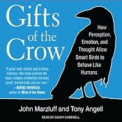 Gifts of the Crow: How Perception, Emotion, and Thought Allow Smart Birds to Behave Like Humans | [John Marzluff, Tony Angell]