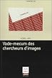 Vade-mecum des chercheurs d'images : Petit guide pratique � l'usage des iconographes et des recherchistes