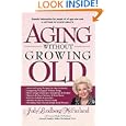 Aging Without Growing Old by Judy Lindberg McFarland and Laura Gladys McFarland
