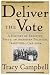 Deliver the Vote: A History of Election Fraud, an American Political Tradition-1742-2004