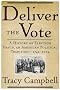 Deliver the Vote: A History of Election Fraud, an American Political Tradition-1742-2004 Deliver the Vote: A History of Election Fraud, an American Political Tradition-1742-2004