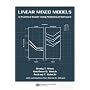 Linear Mixed Models: A Practical Guide Using Statistical Software