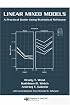 Linear Mixed Models: A Practical Guide Using Statistical Software