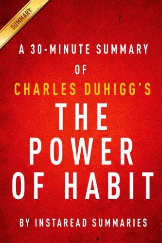 The Power of Habit by Charles Duhigg -  A 30-minute Summary