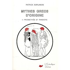 Mythes grecs d'origine volume 1 Prom�th�e et Pandore