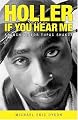 Holler If You Hear Me: Searching for Tupac Shakur