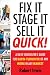 Fix It, Stage It, Sell It--QUICK!: A Do-It-Yourselfer's Guide for Rapid-Turnover of Any Home In Any Market