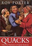 Quacks: Fakers & Charlatans in English Medicine