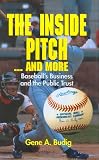 The Inside Pitch ... and More: Baseball`s Business and the Public Trust