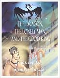 The Dragon, The Lonely Man, and The Good King
