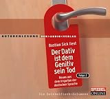 Der Dativ ist dem Genitiv sein Tod. Folge 2 : Neues aus dem Irrgarten der deutschen Sprache. 2 Audio-CDs - 