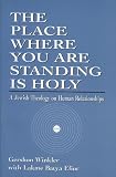 The Place Where You are Standing is Holy: A Jewish Theology on Human Relationships