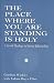 The Place Where You are Standing is Holy: A Jewish Theology on Human Relationships