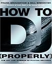 How to DJ (properly): The Art and Science of Playing Records