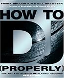How to DJ (properly): The Art and Science of Playing Records