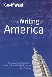 The Writing of America: Literature and Cultural Identity from the Puritans to the Present (Polity Cultural History of Literature)