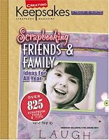 Creating Keepsakes Scrapbooking Friends & Family (Leisure Arts, No. 15930) (Creating Keepsakes: A Treasury of Favorites)