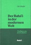 Der Baha'i in der modernen Welt - Udo Schaefer