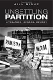 Unsettling Partition: Literature, Gender, Memory