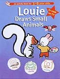 Louie Draws Small Animals (Louie Activity Books)