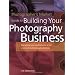 Photographer’s Market Guide to Building Your Photography Business