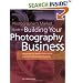 Photographer's Market Guide to Building Your Photography Business: Everything You Need to Know to Run a Successful Photography Business