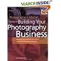 Photographer's Market Guide to Building Your Photography Business: Everything You Need to Know to Run a Successful Photography Business