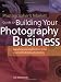 Photographers Market Guide to Building Your Photography Business