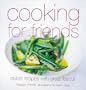 Cooking for Friends: Stylish Recipes with Great Flavour