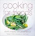 Cooking for Friends: Stylish Recipes with Great Flavor